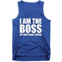 I Am The Boss Gift My Wife Said I Could Cute Gift Tank Top