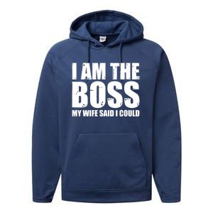 I Am The Boss Gift My Wife Said I Could Cute Gift Performance Fleece Hoodie