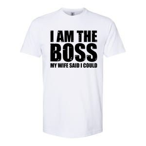 I Am The Boss Gift My Wife Said I Could Cute Gift Softstyle CVC T-Shirt