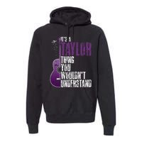 ItS A T.A.Y.Lo.R Thing You WouldnT Understand T.A.Y.L.Or Vintage Premium Hoodie