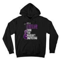 ItS A T.A.Y.Lo.R Thing You WouldnT Understand T.A.Y.L.Or Vintage Tall Hoodie