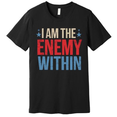 I Am The Enemy Within Premium T-Shirt