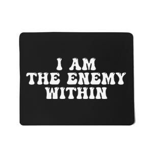 I Am The Enemy Within Mousepad