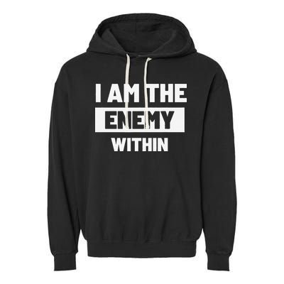 I Am The Enemy Within Garment-Dyed Fleece Hoodie