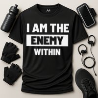I Am The Enemy Within Performance Shirt