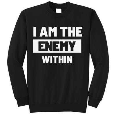 I Am The Enemy Within Sweatshirt