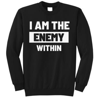 I Am The Enemy Within Sweatshirt