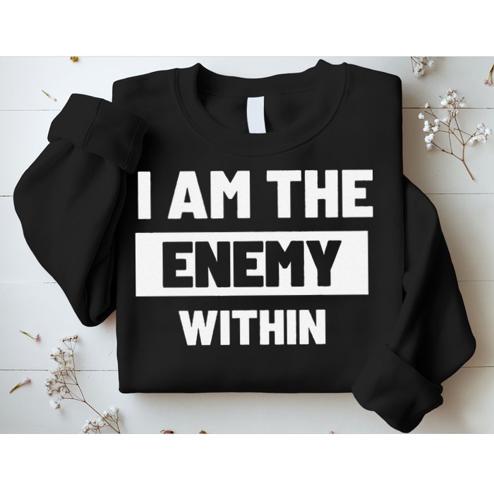 I Am The Enemy Within Sweatshirt