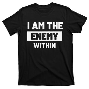 I Am The Enemy Within T-Shirt