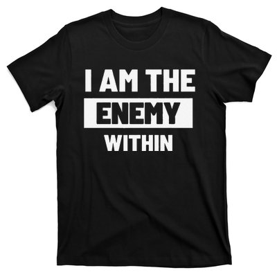 I Am The Enemy Within T-Shirt