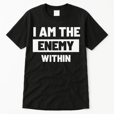 I Am The Enemy Within Tall T-Shirt