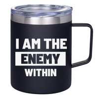 I Am The Enemy Within 12oz Stainless Steel Coffee Mug