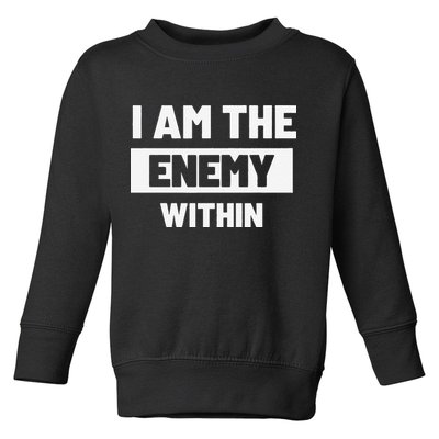 I Am The Enemy Within Toddler Sweatshirt