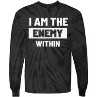 I Am The Enemy Within Tie-Dye Long Sleeve Shirt