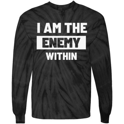 I Am The Enemy Within Tie-Dye Long Sleeve Shirt