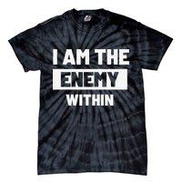 I Am The Enemy Within Tie-Dye T-Shirt