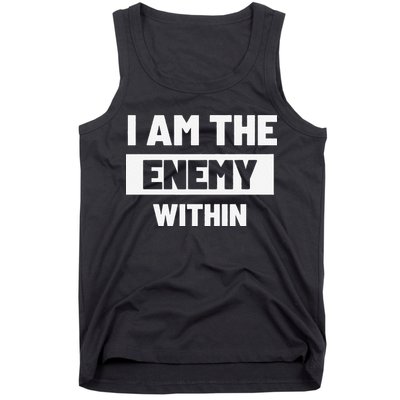 I Am The Enemy Within Tank Top