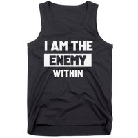 I Am The Enemy Within Tank Top