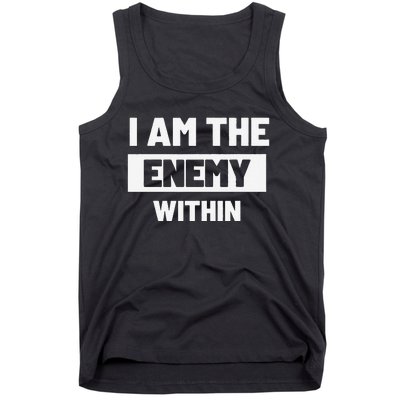 I Am The Enemy Within Tank Top