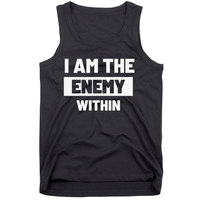 I Am The Enemy Within Tank Top