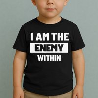 I Am The Enemy Within Toddler T-Shirt