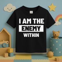 I Am The Enemy Within Toddler T-Shirt