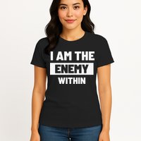 I Am The Enemy Within Womens T-Shirt
