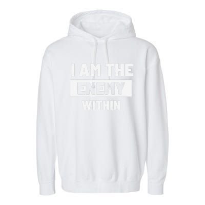 I Am The Enemy Within Garment-Dyed Fleece Hoodie