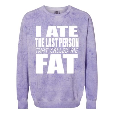 I Ate The Last Person That Called Me Fat Funny Saying Colorblast Crewneck Sweatshirt