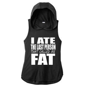 I Ate The Last Person That Called Me Fat Funny Saying Ladies PosiCharge Tri-Blend Wicking Draft Hoodie Tank