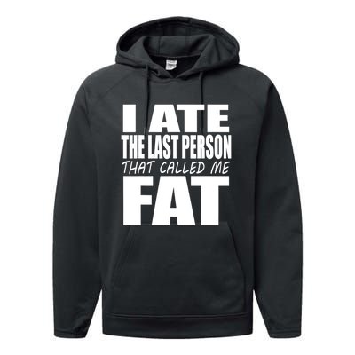 I Ate The Last Person That Called Me Fat Funny Saying Performance Fleece Hoodie