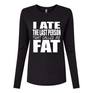 I Ate The Last Person That Called Me Fat Funny Saying Womens Cotton Relaxed Long Sleeve T-Shirt