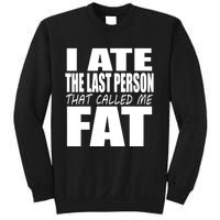 I Ate The Last Person That Called Me Fat Funny Saying Sweatshirt