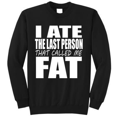 I Ate The Last Person That Called Me Fat Funny Saying Sweatshirt