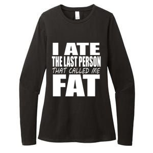 I Ate The Last Person That Called Me Fat Funny Saying Womens CVC Long Sleeve Shirt