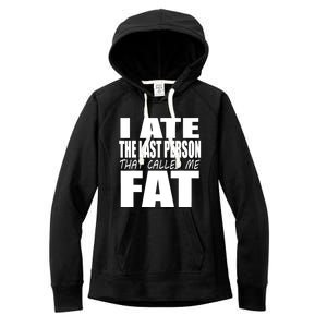 I Ate The Last Person That Called Me Fat Funny Saying Women's Fleece Hoodie