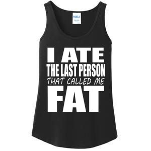 I Ate The Last Person That Called Me Fat Funny Saying Ladies Essential Tank