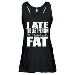 I Ate The Last Person That Called Me Fat Funny Saying Ladies Essential Flowy Tank