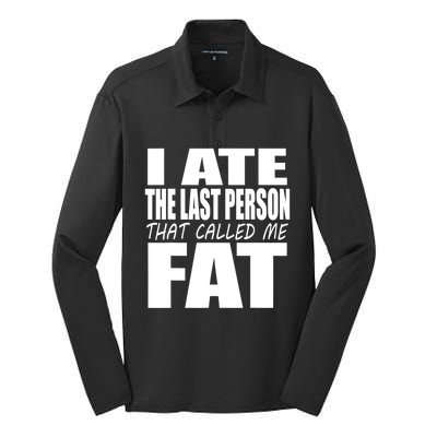 I Ate The Last Person That Called Me Fat Funny Saying Silk Touch Performance Long Sleeve Polo