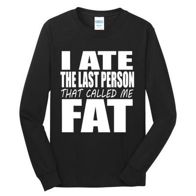 I Ate The Last Person That Called Me Fat Funny Saying Tall Long Sleeve T-Shirt