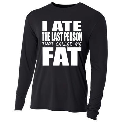 I Ate The Last Person That Called Me Fat Funny Saying Cooling Performance Long Sleeve Crew