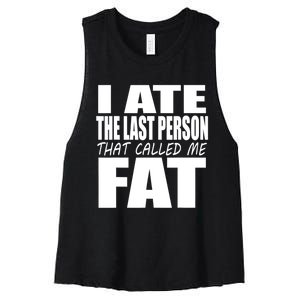 I Ate The Last Person That Called Me Fat Funny Saying Women's Racerback Cropped Tank