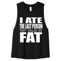 I Ate The Last Person That Called Me Fat Funny Saying Women's Racerback Cropped Tank