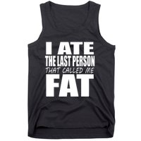 I Ate The Last Person That Called Me Fat Funny Saying Tank Top