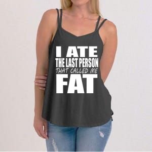 I Ate The Last Person That Called Me Fat Funny Saying Women's Strappy Tank