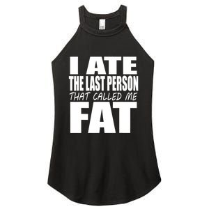 I Ate The Last Person That Called Me Fat Funny Saying Women's Perfect Tri Rocker Tank