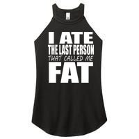 I Ate The Last Person That Called Me Fat Funny Saying Women's Perfect Tri Rocker Tank