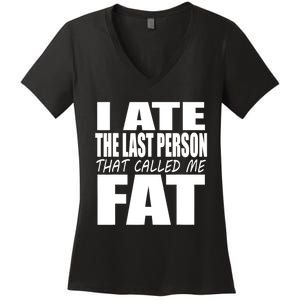 I Ate The Last Person That Called Me Fat Funny Saying Women's V-Neck T-Shirt