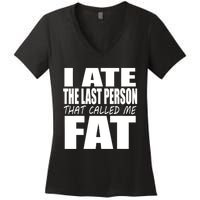 I Ate The Last Person That Called Me Fat Funny Saying Women's V-Neck T-Shirt