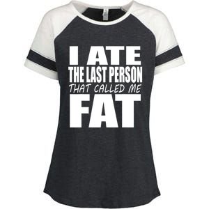 I Ate The Last Person That Called Me Fat Funny Saying Enza Ladies Jersey Colorblock Tee